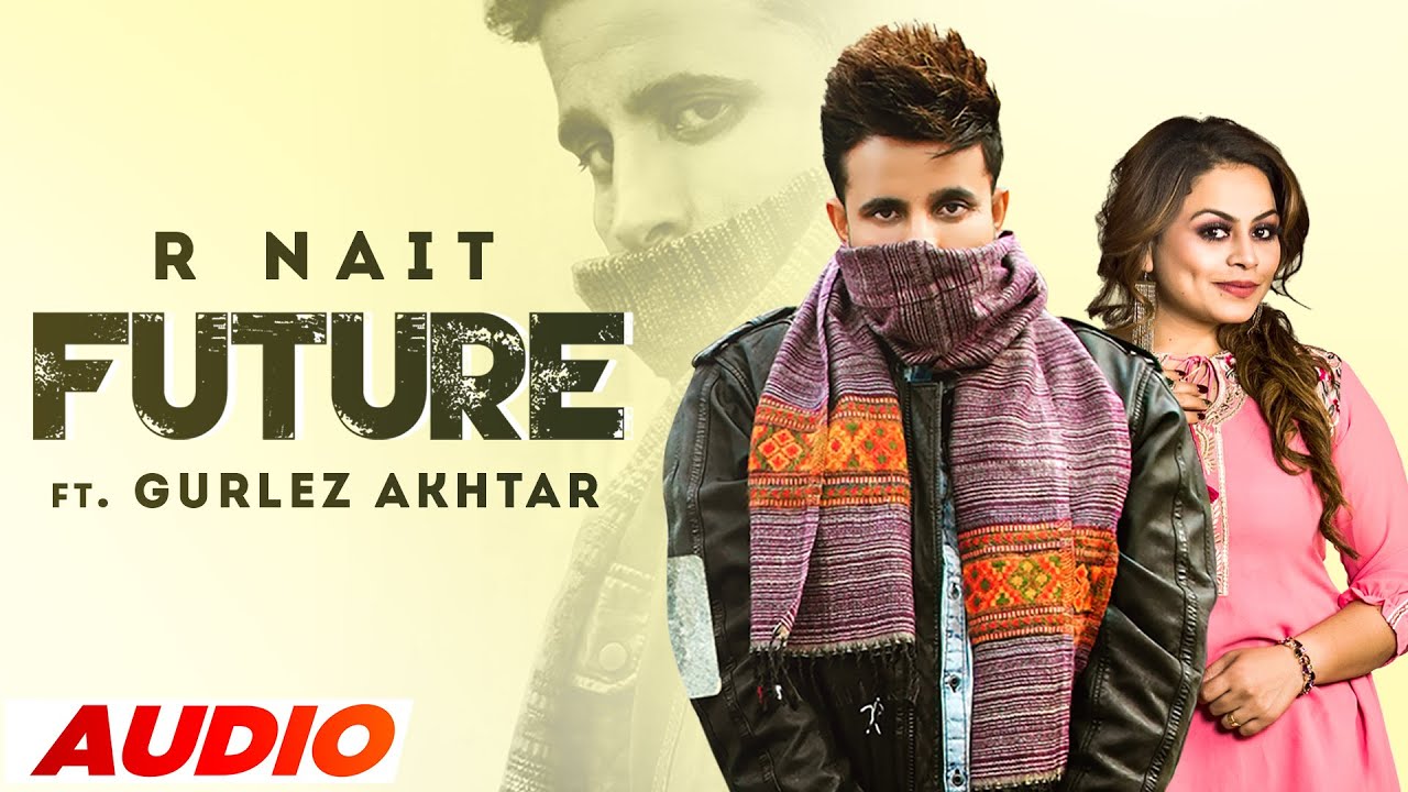 Future (Full Audio) | R Nait Ft Gurlez Akhtar | Mistabaaz | Latest Punjabi Song 2022 | Speed Records