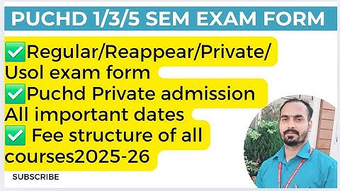 Puchd 1/3/5 sem exam form 2025 dates/ puchd private/reappear/regular/usol/private admission 2025 