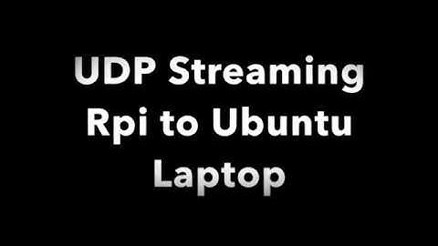 UDP Streaming from Pi to Laptop