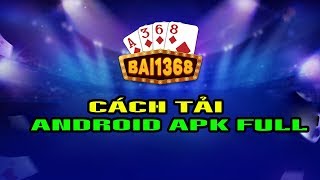 Hướng dẫn tải File ANDROID APK FULL screenshot 3