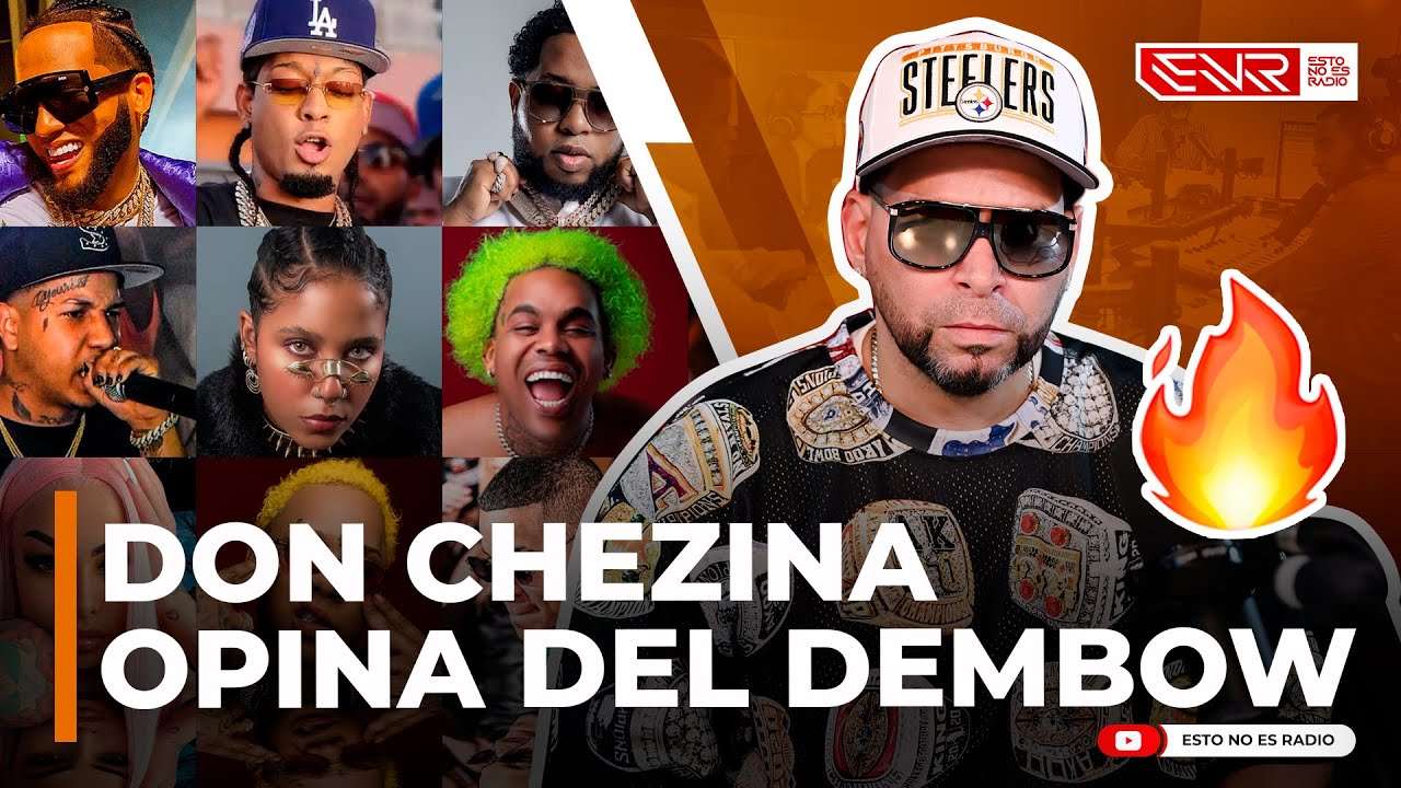 DON CHEZINA COMPARA MOVIMIENTO DEL DEMBOW AL DEL REGGAETÓN CLÁSICO