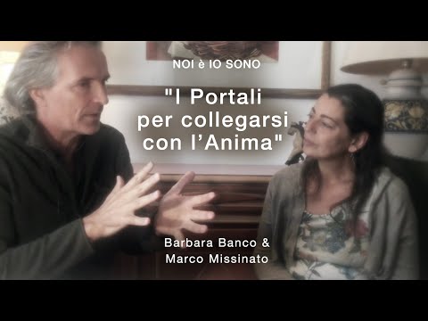 “I PORTALI PER COLLEGARSI CON L'ANIMA” Marco Missinato & Barbara Banco - Noièiosono