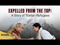 Expelled from the top a story of tibetan refugees  history documentary  full movie  dalai lama