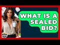What Is A Sealed Bid? - Home Investing Experts