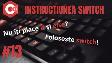 Instructiunea switch | C++ Introducere in programare #13