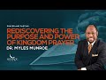 Rediscovering The Purpose and Power Of Kingdom Prayer | Dr. Myles Munroe