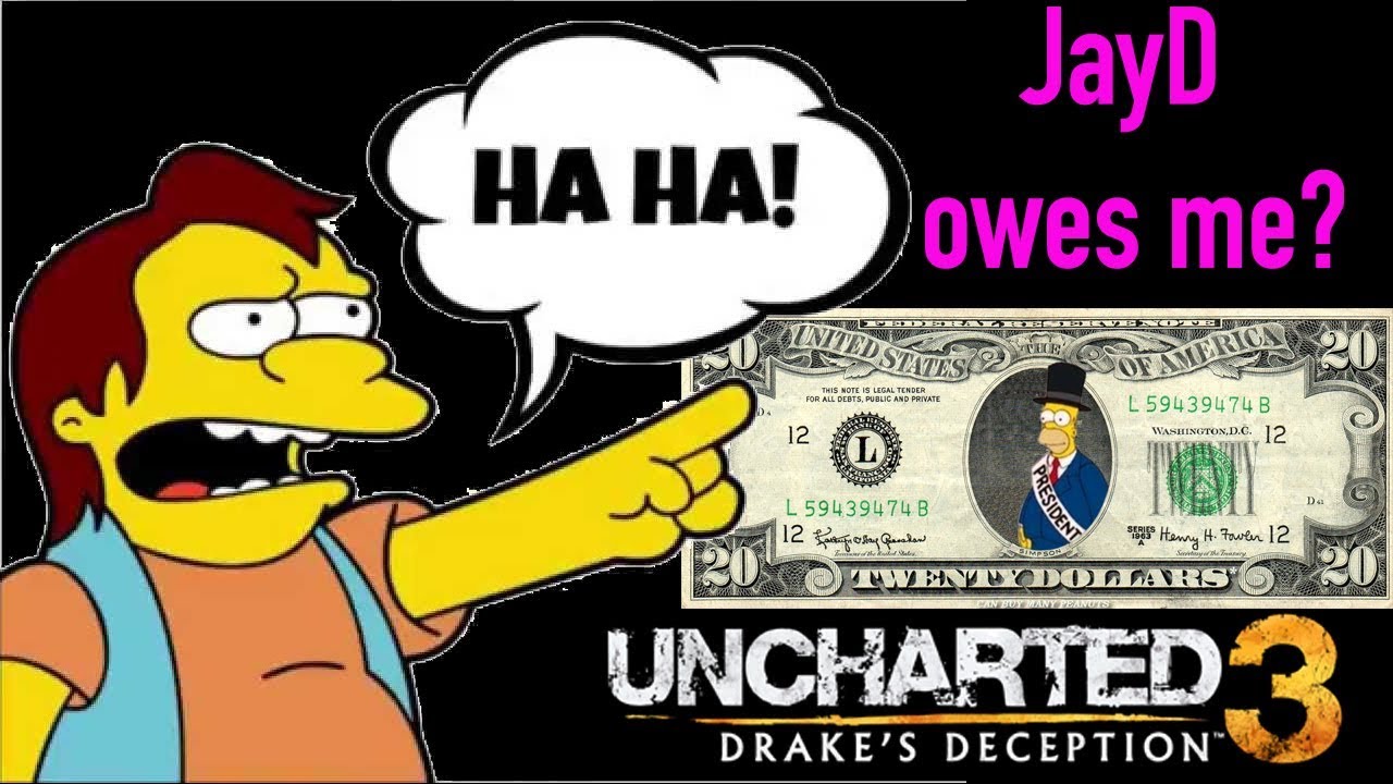 Uncharted 3: JayD1127 owes me $20?