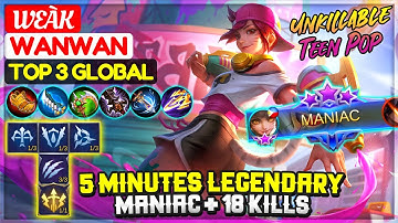 5 Minutes Legendary, MANIAC + 18 Kills [ Top 3 Global Wanwan ] weàk - Mobile Legends