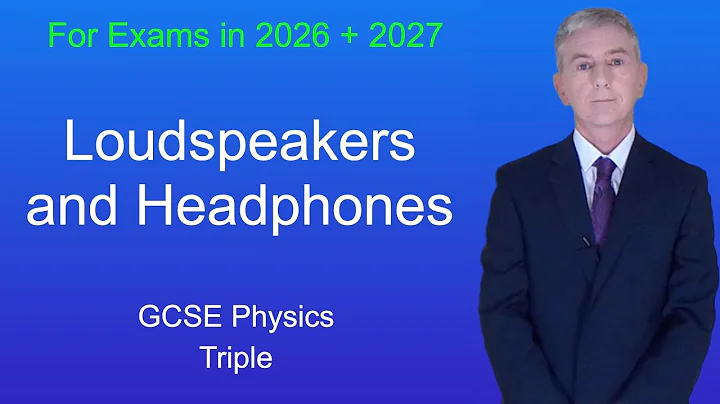GCSE Physics Revision "Loudspeakers and Headphones" (Triple)