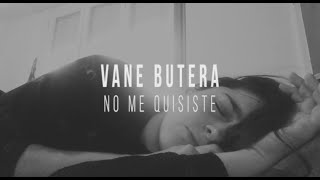 Vignette de la vidéo "NO ME QUISISTE  / VANE BUTERA"