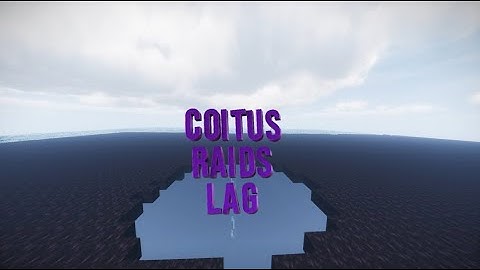 Coitus raids laG (Minecraft Factions Raid Edit)
