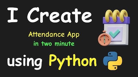 I CREATE ATTENDANCE APP IN 2 MIN USING PYTHON & LEARN PYTHON BY BUILDING SIMPLE PROJECTS