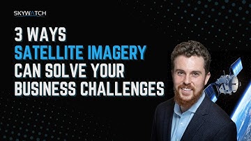 3 Ways Satellite Imagery Can Solve Your Business Challenges