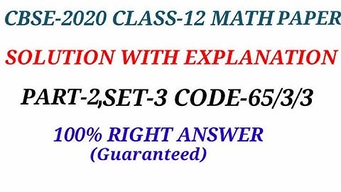 cbse2020 class12 math question paper solution with explanation part-2 set-3 code 65/3/3.
