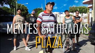 Video thumbnail of "Mentes Saturadas - Plaza - Video Oficial"