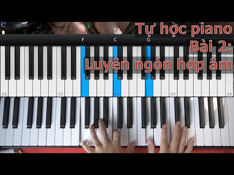 #2023 [Tự học Piano] Bài 2: Luyện ngón hợp âm chuẩn bị đệm hát.