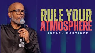 TOC with Pastor Israel Martinez | “Rule Your Atmosphere”