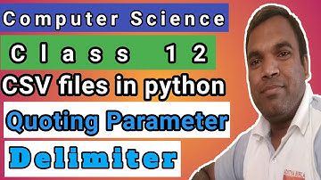 Quoting and Delimiter Parameter Explained for CSV files in Python | Computer Science Class XII