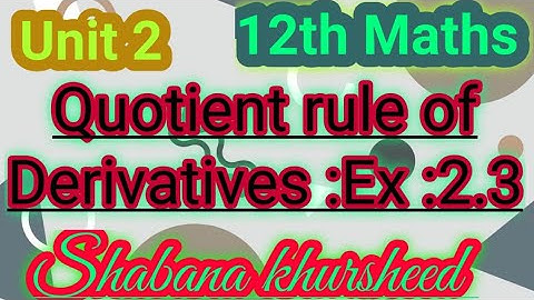 Derivative|QUOTIENT rule of derivative|12th Math|Exercise 2.3|by Shabana khursheed