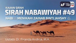 Sirah Nabawiyah #49 - Nabi ﷺ Menikahi Zainab Binti Jahsy - Ustadz Dr. Firanda Andirja, M.A.