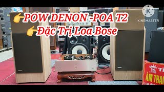 👉POW DENON T2 . THUỐC ĐẶC TRỊ LOA BOSE .☎️ZL-0943669577