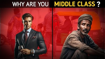 Why 99.6% people remains Poor | The Middle Class Trap