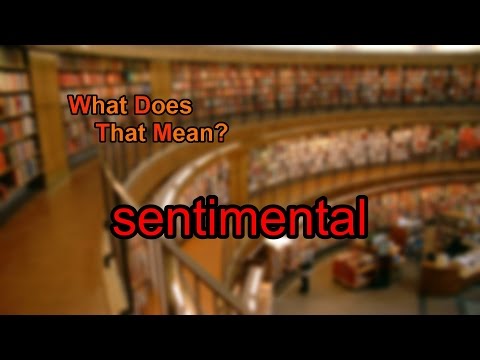 Video: Hvad Betyder Sentimental