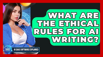 What Are The Ethical Rules For AI Writing? - AI SaaS Software Explained
