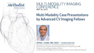 Multi-Modality Case Presentations by Advanced CV Imaging Fellows (Dipan J. Shah, MD)
