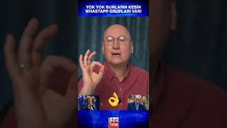 YOK, YOK KESİN BUNLARIN ARASINDA WHATSAPP GRUBU VAR!