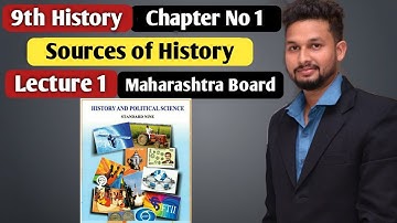 9th History | Chapter 1 | Sources of History |  Lecture 1 | maharashtra board |