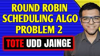 Round Robin Scheduling Algorithm ( Problem 2 )