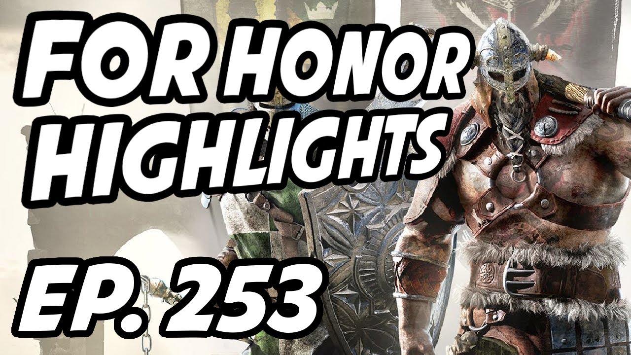 For Honor Daily Highlights | Ep. 253 | JBirse, Clutchmeister, Mulisious, Melty32, Ackturi