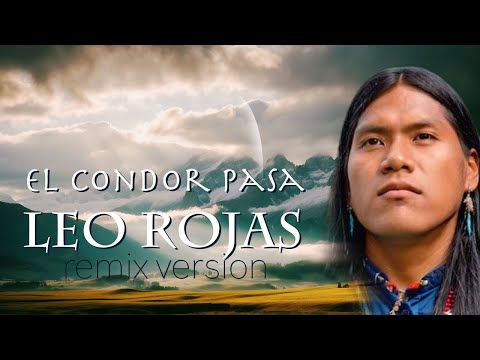 EL CONDOR PASA/ LEO ROJAS REMIX PAN FLUTE