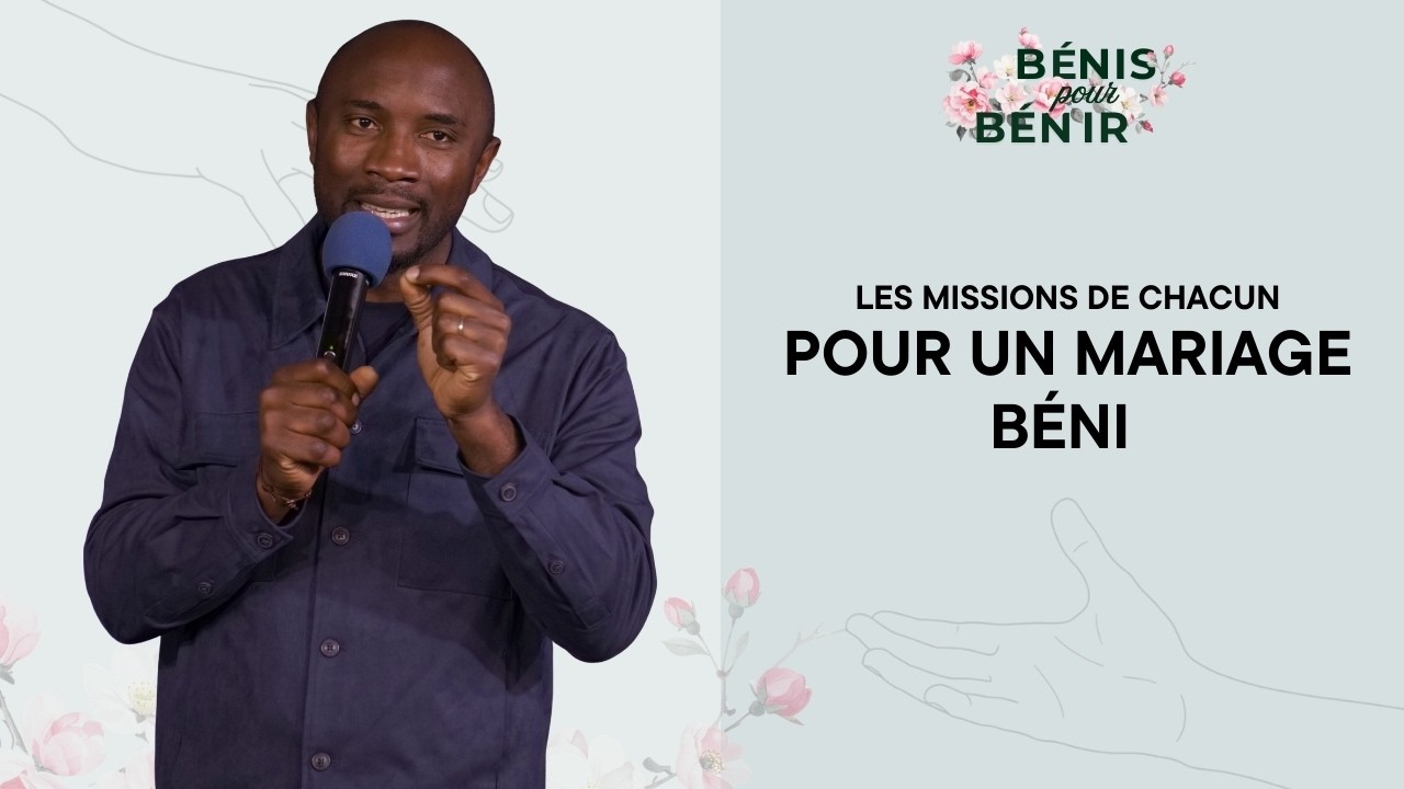 Les missions de chacun pour un mariage béni | Bénis Pour Bénir [Part.3] | Pst Cyrille SOFACK