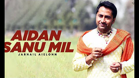 Aidan Sanu Mil (Official Video) Jarnail Aielonn | New Punjabi Songs | Latest Punjabi Songs