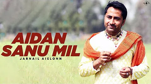 Jarnail Aielonn | Aidan Sanu Mil | Full HD Brand New Punjabi Song