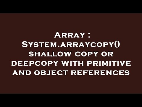 Array : System.arraycopy() shallow copy or deepcopy with primitive and object references