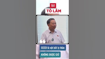 Căn Cước Công Dân Là Vật Bất Lý Thân Không Ai Được Giữ - TBT Tô Lâm
