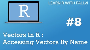 Vectors in R : Accessing vectors By Names| Learn R with Pallvi