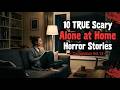 10 TRUE Scary Alone at Home Horror Stories — Compilation Vol.13 | Hollow Wick