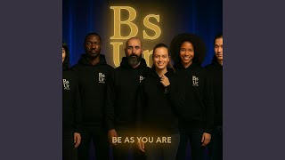 Be as you are