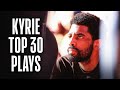 Kyrie's TOP 30 Career Plays 🏀👏