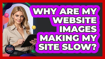 Why Are My Website Images Making My Site Slow? - Graphic Design Nerd