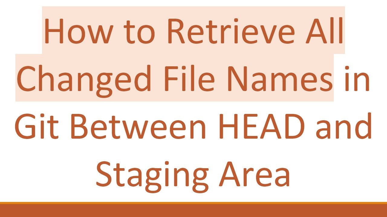 How to Retrieve All Changed File Names in Git Between HEAD and Staging Area