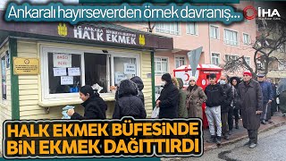Hayırsever Vatandaş Halk Ekmek Büfesinde Ücretsiz Ekmek Dağıttırdı