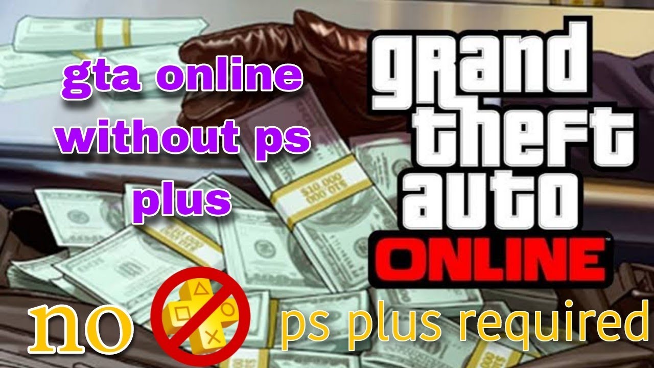 Can you play GTA Online without PS Plus? - Charlie INTEL