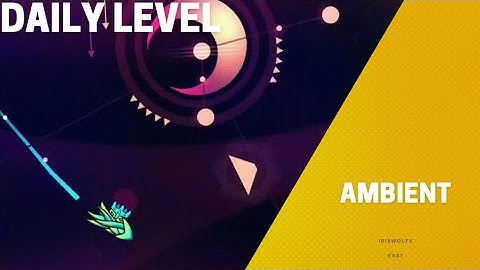 "Ambient" by iriswolfx [100%] (Easy) [2 Coins] [Daily] | Geometry Dash