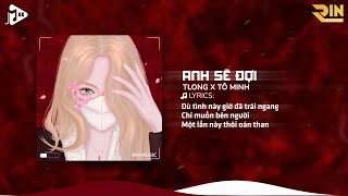 Anh Sẽ Đợi (RIN Music Remix) - TLong x Tô Minh | Anh Nguyện Cầu Ngày Mai Nắng Lên Rồi Ta Sẽ Quay Về