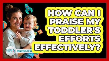 How Can I Praise My Toddler